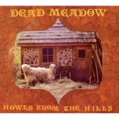 DEAD MEADOW – Howls From The Hills
